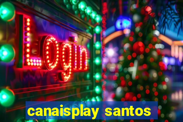 canaisplay santos